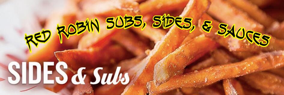 Red Robin Subs, Sides, & Sauces Red Robin Subs, Sides, & Sauces